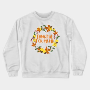 Thankful for mama Crewneck Sweatshirt